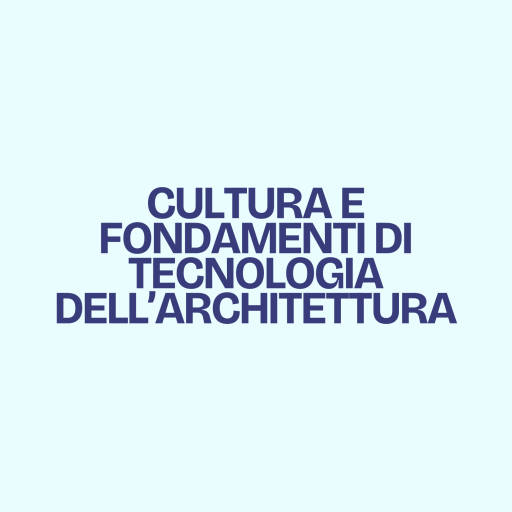 Cultura e fondamenti di Tecnologia dell’Architettura